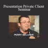 Perry Belcher - Presentation Private Client Seminar
