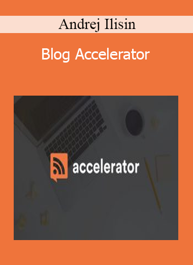 Andrej Ilisin - Blog Accelerator