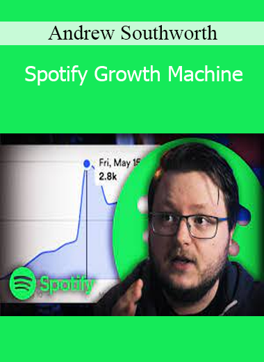Andrew Southworth - Spotify Growth Machine