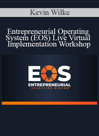 Kevin Wilke - Entrepreneurial Operating System (EOS) Live Virtual Implementation Workshop