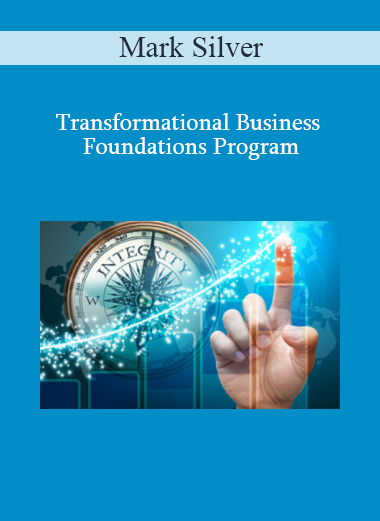 Mark Silver - Transformational Business Foundations Program
