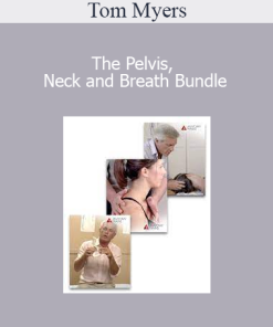 Tom Myers - The Pelvis, Neck and Breath Bundle