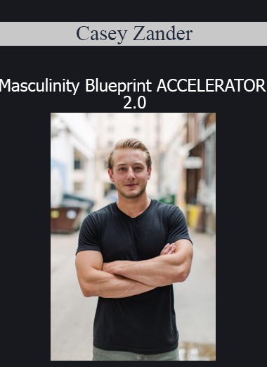 Casey Zander - Masculinity Blueprint ACCELERATOR 2.0