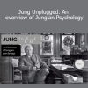 Applied Jung - Jung Unplugged: An overview of Jungian Psychology