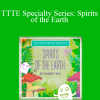 Shannon O'Hara - TTTE Specialty Series: Spirits of the Earth