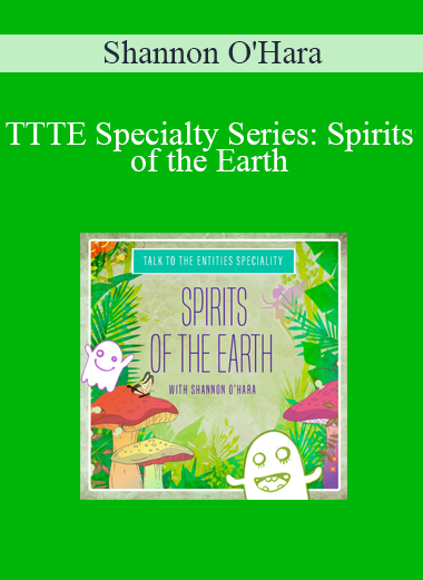 Shannon O'Hara - TTTE Specialty Series: Spirits of the Earth