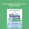 Nick Ortner - The Tapping Solution for Pain Relief