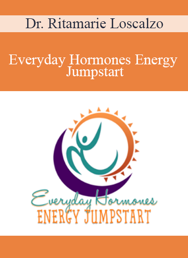 Dr. Ritamarie Loscalzo - Everyday Hormones Energy Jumpstart