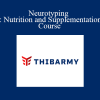 Thibarmy - Neurotyping 3: Nutrition and Supplementation Course