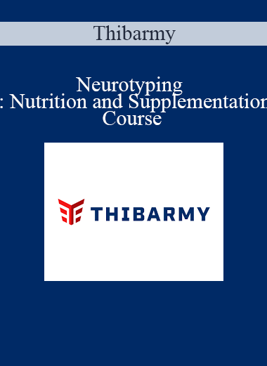 Thibarmy - Neurotyping 3: Nutrition and Supplementation Course