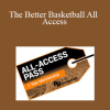 Better Basketball - The Better Basketball All Access