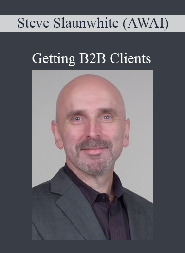 Steve Slaunwhite (AWAI) - Getting B2B Clients