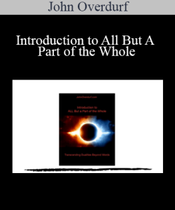 John Overdurf - Introduction to All But A Part of the Whole