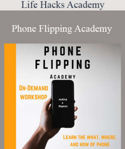 Life Hacks Academy - Phone Flipping Academy