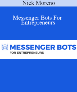 Nick Moreno - Messenger Bots For Entrepreneurs