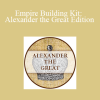 Chris Guillebeau - Empire Building Kit: Alexander the Great Edition