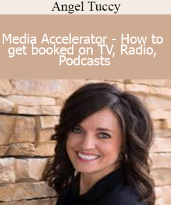 Angel Tuccy - Media Accelerator - How to get booked on TV, Radio, & Podcasts