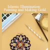 Esra Alhamal - Islamic Illumination: Painting and Making Gold