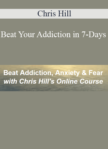 Chris Hill - Beat Your Addiction in 7-Days