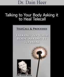 Dr. Dain Heer - Talking to Your Body Asking it to Heal Telecall