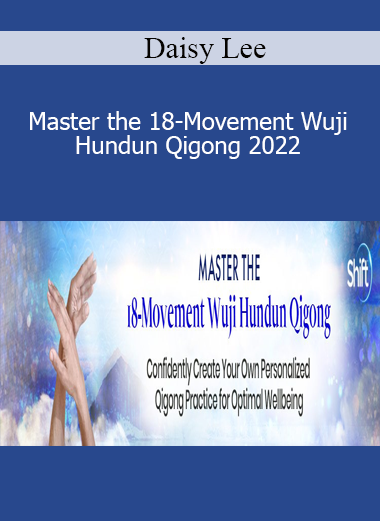 Daisy Lee - Master the 18-Movement Wuji Hundun Qigong 2022