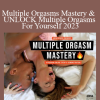 Adina Rivers - Multiple Orgasms Mastery & UNLOCK Multiple Orgasms For Yourself 2023