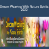 Ariella Dal - Dream Weaving With Nature Spirits 2022