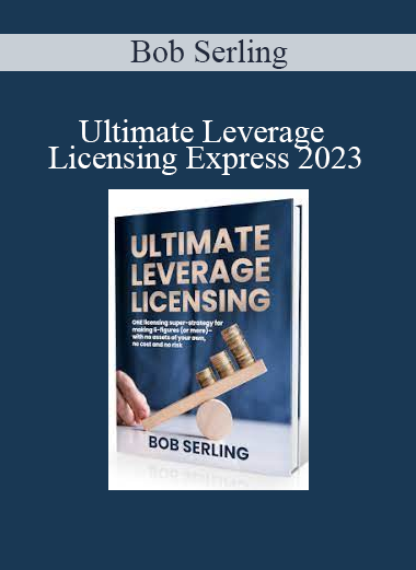 Bob Serling - Ultimate Leverage Licensing Express 2023