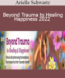 Arielle Schwartz - Beyond Trauma to Healing & Happiness 2022