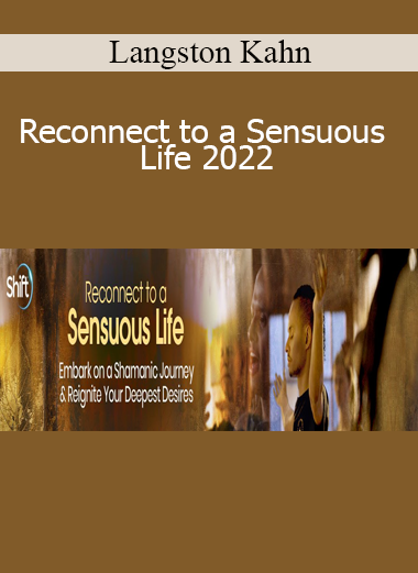 Langston Kahn - Reconnect to a Sensuous Life 2022