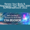 Niraj Naik - Renew Your Body & Reprogram Your Reality With SOMA Breathwork 2022