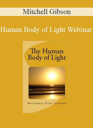Mitchell Gibson - Human Body of Light Webinar