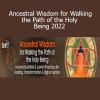 Rabbi Dr. Tirzah Firestone - Ancestral Wisdom for Walking the Path of the Holy Being 2022