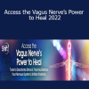 Melanie Smith – Access the Vagus Nerve’s Power to Heal 2022