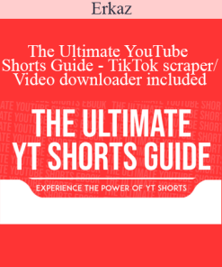 Erkaz - The Ultimate YouTube Shorts Guide - TikTok scraper/Video downloader included