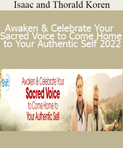 Isaac and Thorald Koren - Awaken & Celebrate Your Sacred Voice to Come Home to Your Authentic Self 2022