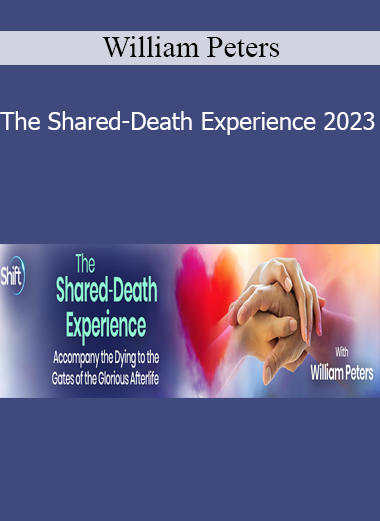 William Peters - The Shared-Death Experience 2023