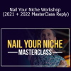 James Wedmore - Nail Your Niche Workshop (2021 + 2022 MasterClass Reply)