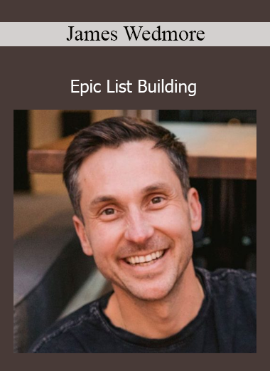 James Wedmore - Epic List Building