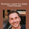 James Wedmore - Momentum: Launch Your Digital Product Business