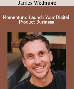 James Wedmore - Momentum: Launch Your Digital Product Business