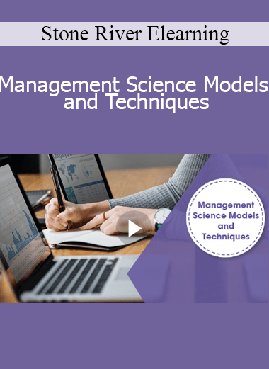 Stone River Elearning - Management Science Models and Techniques