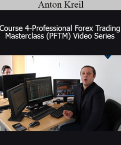 Anton Kreil - Course 4 - Professional Forex Trading Masterclass (PFTM) Video Series
