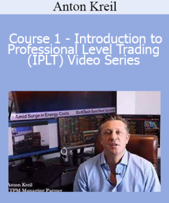 Anton Kreil - Course 1 - Introduction to Professional Level Trading (IPLT) Video Series