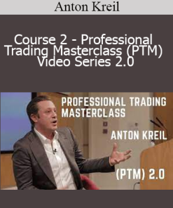Anton Kreil - Course 2 - Professional Trading Masterclass (PTM) Video Series 2.0