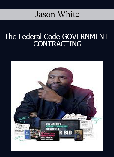 Jason White - The Federal Code GOVERNMENT CONTRACTING