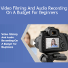Stone River Elearning - Video Filming And Audio Recording On A Budget For Beginners