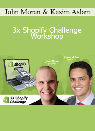 John Moran and Kasim Aslam – 3x Shopify Challenge Workshop