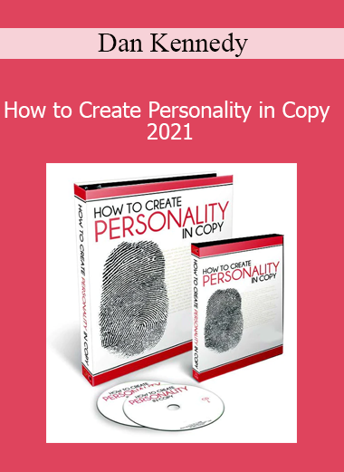 Dan Kennedy - How to Create Personality in Copy 2021