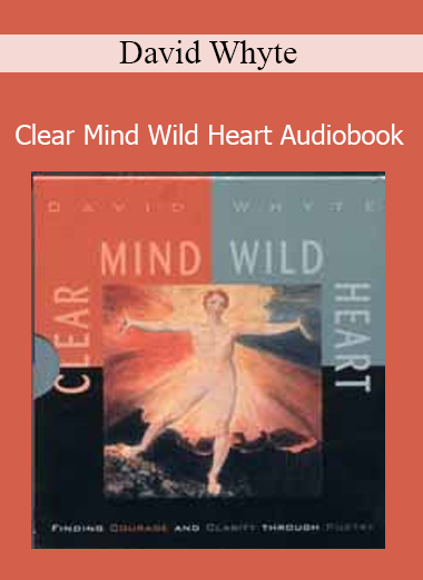 David Whyte - Clear Mind Wild Heart Audiobook
